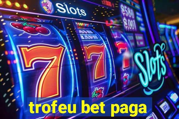 trofeu bet paga